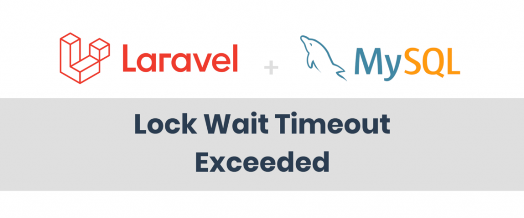 Title graphic with Laravel and MySQL logos and Lock Wait Timeout Exceeded text